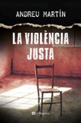la violència justa (català)-andreu martin-9788482647807 la violència justa (català)-andreu martin-9788482647807