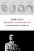 mujeres contra hitler: la resistencia femenina al regimen nazi-martha schad-9788483075807 mujeres contra hitler: la resistencia femenina al regimen nazi-martha schad-9788483075807