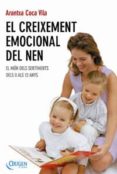 el creixement emocional del nen: el mon dels sentiments dels 0 al s 12 anys-arantxa coca-9788483303207 el creixement emocional del nen: el mon dels sentiments dels 0 al s 12 anys-arantxa coca-9788483303207