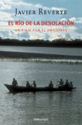 el rio de la desolacion: un viaje por el amazonas-javier reverte-9788483460207 el rio de la desolacion: un viaje por el amazonas-javier reverte-9788483460207
