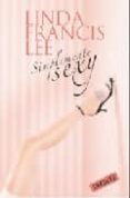 simplemente sexy-linda francis lee-9788483464007 simplemente sexy-linda francis lee-9788483464007