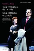 tres versiones de la vida / una comedia española-yasmina reza-9788484287407 tres versiones de la vida / una comedia española-yasmina reza-9788484287407