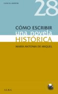 cómo escribir una novela histórica (ebook)-maria antonia de miquel-9788484289807 cómo escribir una novela histórica (ebook)-maria antonia de miquel-9788484289807
