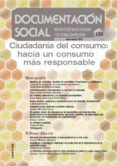 ciudadania del consumo: hacia un consumo mas responsable (documen tacion social nº 156)-9788484404507 ciudadania del consumo: hacia un consumo mas responsable (documen tacion social nº 156)-9788484404507