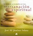 libro completo de la sanacion espiritual-jose maria jimenez solana-9788484451907 libro completo de la sanacion espiritual-jose maria jimenez solana-9788484451907