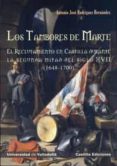 los tambores de marte. el reclutamiento en castilla durante la se gunda mitad del siglo xvii (1648-1700)-antonio jose rodriguez hernandez-9788484486107 los tambores de marte. el reclutamiento en castilla durante la se gunda mitad del siglo xvii (1648-1700)-antonio jose rodriguez hernandez-9788484486107