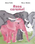 rosa caramel (2ª edicio)-adela turin-9788484648307 rosa caramel (2ª edicio)-adela turin-9788484648307