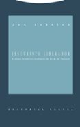 jesucristo liberador lectura historico-teologica de jesus de naza ret (2ª ed.)-jon sobrino-9788487699207 jesucristo liberador lectura historico-teologica de jesus de naza ret (2ª ed.)-jon sobrino-9788487699207