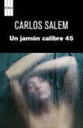 un jamon calibre 45-carlos salem-9788490061107 un jamon calibre 45-carlos salem-9788490061107