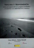 trauma y transmision. efectos de la guerra del 36, la posguerra, la dictadura y la transicion en la subjetividad de los ciudadanos-anna miñarro-teresa morandi-9788490073407 trauma y transmision. efectos de la guerra del 36, la posguerra, la dictadura y la transicion en la subjetividad de los ciudadanos-anna miñarro-teresa morandi-9788490073407