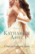cómo ser toda una dama (ebook)-katharine ashe-9788490193907 cómo ser toda una dama (ebook)-katharine ashe-9788490193907