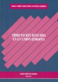 tributacion bancaria en la union europea (ebook)-9788490313107 tributacion bancaria en la union europea (ebook)-9788490313107