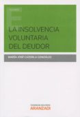 la insolvencia voluntaria del deudor-maria jose (eds.) cazorla gonzalez-9788490599907 la insolvencia voluntaria del deudor-maria jose (eds.) cazorla gonzalez-9788490599907