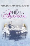 las hijas de alfonso xii: el tragico destino de dos hermanas huerfanas que se casaron por amor-almudena martinez-fornes-9788490608807 las hijas de alfonso xii: el tragico destino de dos hermanas huerfanas que se casaron por amor-almudena martinez-fornes-9788490608807