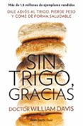 sin trigo, gracias-william davis-9788490628607 sin trigo, gracias-william davis-9788490628607