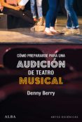 Amazon descargar libros en ipad CÓMO PREPARARSE PARA UNA AUDICIÓN DE TEATRO MUSICAL (Literatura española) RTF 9788490658307