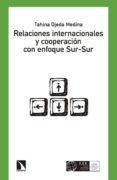 relaciones internacionales y cooperación con enfoque sur-sur-tahina ojeda medina-9788490971307 relaciones internacionales y cooperación con enfoque sur-sur-tahina ojeda medina-9788490971307