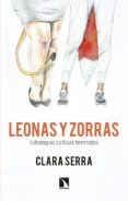 leonas y zorras: estrategias politicas feministas-clara serra-9788490974407 leonas y zorras: estrategias politicas feministas-clara serra-9788490974407