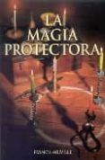 la magia protectora-francis melville-9788492447107 la magia protectora-francis melville-9788492447107