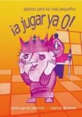 ¡a jugar ya 0!: ajedrez para los mas pequeños-carlos garcia palermo-marcos de anna-9788492517107 ¡a jugar ya 0!: ajedrez para los mas pequeños-carlos garcia palermo-marcos de anna-9788492517107