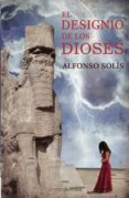 el designio de los dioses-alfonso solis-9788492635207 el designio de los dioses-alfonso solis-9788492635207