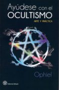 ayudese con el ocultismo: teoria y practica-9788492773107 ayudese con el ocultismo: teoria y practica-9788492773107