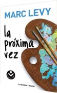 la proxima vez-marc levy-9788492833207 la proxima vez-marc levy-9788492833207
