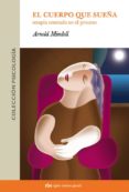 el cuerpo que sueña : terapia centrada en el proceso-arnold mindell-9788493509507 el cuerpo que sueña : terapia centrada en el proceso-arnold mindell-9788493509507