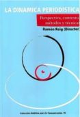 la dinamica periodistica: perspectiva, contexto, metodos y tecnic as-ramon reig-9788493760007 la dinamica periodistica: perspectiva, contexto, metodos y tecnic as-ramon reig-9788493760007