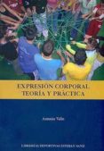 expresion corporal. teoria y practica-antonio valin-9788493796907 expresion corporal. teoria y practica-antonio valin-9788493796907