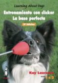 entrenamiento con clicker. la base perfecta (incluye dvd) (2ª ed. )-kay laurence-9788494041907 entrenamiento con clicker. la base perfecta (incluye dvd) (2ª ed. )-kay laurence-9788494041907
