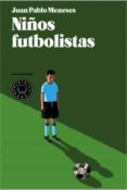 niños futbolistas-juan pablo meneses-9788494140907 niños futbolistas-juan pablo meneses-9788494140907