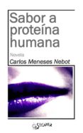 sabor a proteina humana-carlos meneses nebot-9788494338007 sabor a proteina humana-carlos meneses nebot-9788494338007