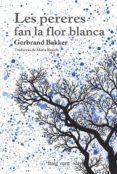 les pereres fan la flor blanca-gerbrand bakker-9788494385407 les pereres fan la flor blanca-gerbrand bakker-9788494385407