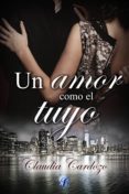 un amor como el tuyo (ebook)-claudia cardozo-9788494487507 un amor como el tuyo (ebook)-claudia cardozo-9788494487507