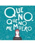 que no, que no me muero-maria hernandez marti-javi de castro-9788494488207 que no, que no me muero-maria hernandez marti-javi de castro-9788494488207