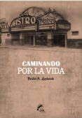 caminando por la vida-nestor agustin lombardi-9788494516207 caminando por la vida-nestor agustin lombardi-9788494516207