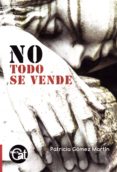 no todo se vende-patricia gomez martin-9788494546907 no todo se vende-patricia gomez martin-9788494546907