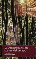 la amazonia en las curvas del tiempo (ebook)-9788494568107 la amazonia en las curvas del tiempo (ebook)-9788494568107