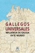 gallegos universales: influencia de galicia en el mundo-9788494589607 gallegos universales: influencia de galicia en el mundo-9788494589607
