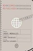 no somos refugiados-agustin morales-9788494629907 no somos refugiados-agustin morales-9788494629907