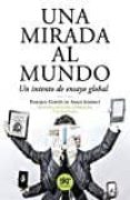 una mirada al mundo: un intento de ensayo global (2ª ed.)-enrique (coord.) cortes de abajo-9788494662607 una mirada al mundo: un intento de ensayo global (2ª ed.)-enrique (coord.) cortes de abajo-9788494662607
