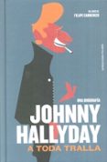 johnny hallyday: a toda tralla-felipe cabrerizo-9788494810107 johnny hallyday: a toda tralla-felipe cabrerizo-9788494810107