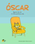 óscar: algunos días de mi interesantísima vida-nicolas hubesch-catharina valckx-9788494927607 óscar: algunos días de mi interesantísima vida-nicolas hubesch-catharina valckx-9788494927607