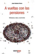 a vueltas con las pensiones-jose antonio herce-9788494944307 a vueltas con las pensiones-jose antonio herce-9788494944307
