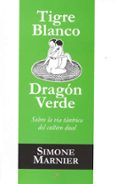 tigre blanco, dragon verde. sobre la via tantrica del cultivo dua l-simone marnier-9788495496607 tigre blanco, dragon verde. sobre la via tantrica del cultivo dua l-simone marnier-9788495496607