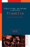 franklin: electricidad, periodismo y politica-joaquin summers gamez-9788495599407 franklin: electricidad, periodismo y politica-joaquin summers gamez-9788495599407