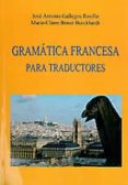 gramatica francesa para traductores-jose antonio gallegos rosillo-marie-claire braun burckhardt-9788495674807 gramatica francesa para traductores-jose antonio gallegos rosillo-marie-claire braun burckhardt-9788495674807