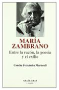 maria zambrano: entre la razon, la poesia y el exilio (montesinos )-concha fernandez martorell-9788495776907 maria zambrano: entre la razon, la poesia y el exilio (montesinos )-concha fernandez martorell-9788495776907