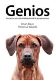 genios: los perros son mas inteligentes de lo que pensamos-brian hare-vanessa woods-9788495885807 genios: los perros son mas inteligentes de lo que pensamos-brian hare-vanessa woods-9788495885807